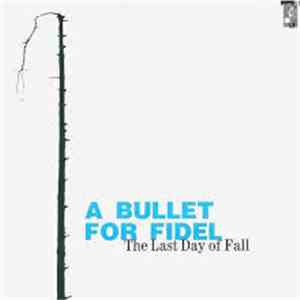 A Bullet For Fidel - The Last Day Of Fall download free
