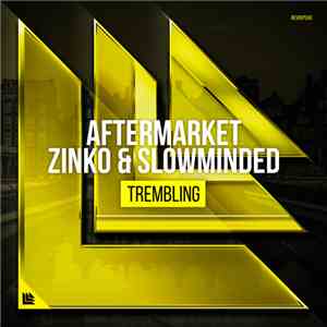 Aftermarket, Zinko  & Slowminded - Trembling download mp3 flac
