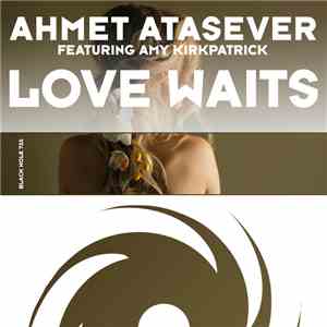Ahmet Atasever Featuring Amy Kirkpatrick - Love Waits download mp3 flac