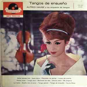 Alfred Hause Y Su Gran Orquesta De Tangos - Tangos De Ensueño download mp3 flac