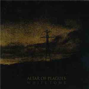 Altar Of Plagues - White Tomb download free