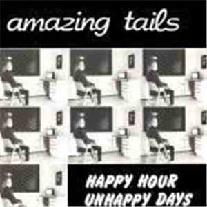 Amazing Tails - Happy Hour Unhappy Days download mp3 flac