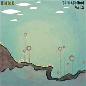Anitek - Calm & Collect (Volume 3) download free Anitek - Calm & Collect (Volume 3) download mp3 flac