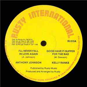 Anthony Johnson & Kelly Ranks - I'll Never Fall In Love / Good Have Fi Suffer For The Bad download free