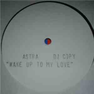 Astra  - Wake Up To My Love download free