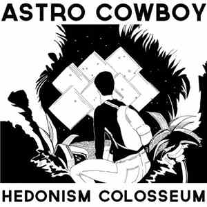 Astro Cowboy - Hedonism Colosseum download free
