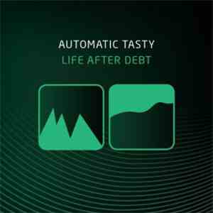 Automatic Tasty - Life After Debt download free