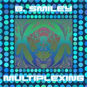 B Smiley - Multiplexing download mp3 flac