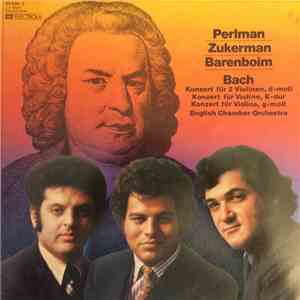 Bach - Barenboim / Perlman / Zukerman / English Chamber Orchestra - Konzert Für 2 Violinen, D-moll, Konzert Für Violine, E-dur, Konzert Für Violine, G-moll. download mp3 flac
