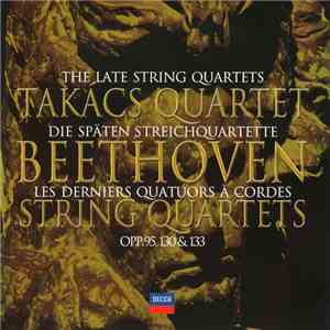 Beethoven, Takács Quartet - The Late String Quartets Opp. 95, 130 & 133 download mp3 flac Beethoven, Takács Quartet - The Late String Quartets Opp. 95, 130 & 133 download free