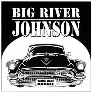 Big River Johnson - Wang Dang Doodle download free