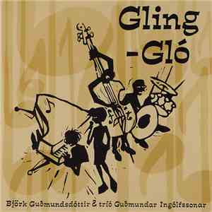 Björk Guðmundsdóttir & Tríó Guðmundar Ingólfssonar - Gling-Gló download free