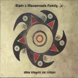 Blade & Masquenada Family - Uma Viagen Nu Tempo download mp3 flac