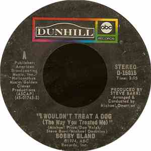 Bobby Bland - I Wouldn't Treat A Dog (The Way You Treated Me) / I Ain't Gonna Be The First To Cry download free