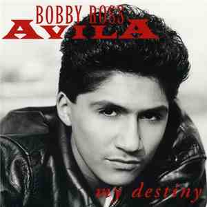Bobby Ross Avila - My Destiny download free
