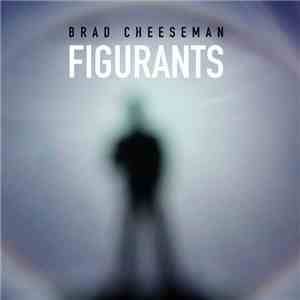 Brad Cheeseman - Figurants download free