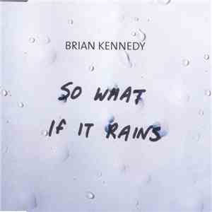 Brian Kennedy - So What If It Rains download free
