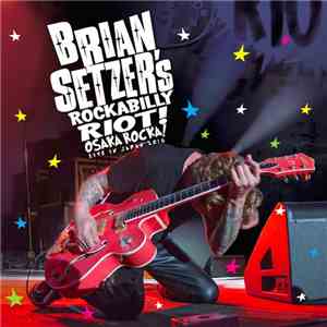 Brian Setzer - Brian Setzer's Rockabilly Riot! Osaka Rocka! Live In Japan 2016 download mp3 flac