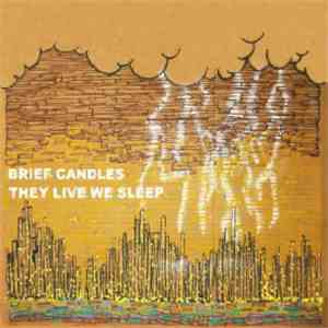 Brief Candles - They Live We Sleep download mp3 flac