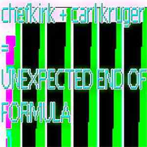 Carl Kruger + Chefkirk - Unexpected End Of Formula download mp3 flac