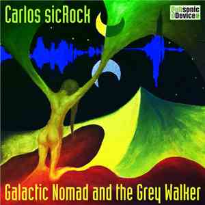 Carlos SicRock - Galactic Nomad and the Grey Walker download mp3 flac