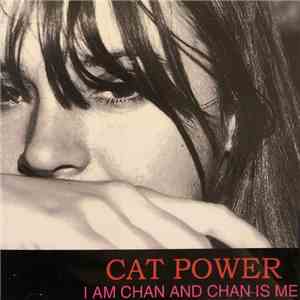 Cat Power - I Am Chan And Chan Is Me download mp3 flac