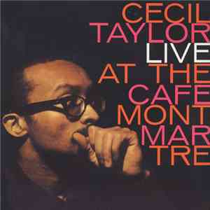 Cecil Taylor - Live At The Cafe Montmartre download mp3 flac