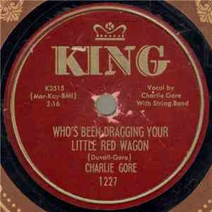 Charlie Gore - Who's Been Dragging Your Little Red Wagon / This Orchid Means Goodbye download mp3 flac
