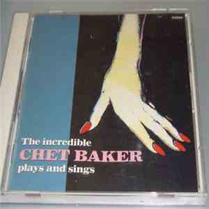 Chet Baker - The Incredible Chet Baker Plays And Sings download mp3 flac