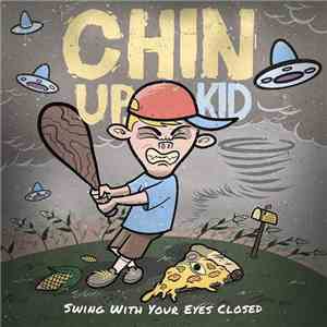 Chin Up, Kid - Swing With Your Eyes Closed download mp3 flac