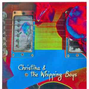Christina & The Whipping Boys - Christina & The Whipping Boys download free
