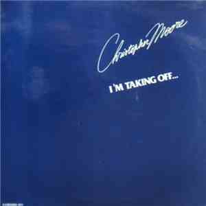 Christopher Moore - I'm Taking Off download mp3 flac