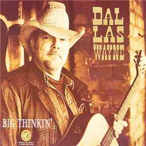 Dallas Wayne - Big Thinkin' download free