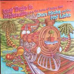 Dan Hicks And His Hot Licks - Last Train To Hicksville...The Home Of Happy Feet download free