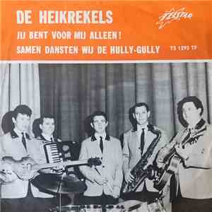 De Heikrekels - Jij Bent Voor Mij Alleen ! / Samen Dansen Wij De Hully-Gully download free