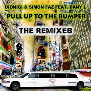 Dionigi & Simon Faz Feat. Dany L - Pull Up To The Bumper - The Remixes download free Dionigi & Simon Faz Feat. Dany L - Pull Up To The Bumper - The Remixes download mp3 flac
