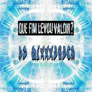 DJ MixXxuruca, Que Fim Levou Valdir? - Que Fim Levou Valdir ( DJ MixXxurca Remix) download mp3 flac