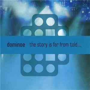 Dominoe - The Story Is Far From Told download mp3 flac