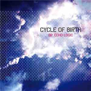 Dr. Echo-Logic - Cycle Of Birth download free