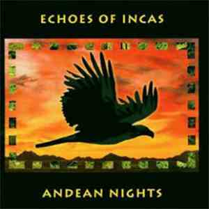 Echoes Of Incas - Andean Nights download free Echoes Of Incas - Andean Nights download mp3 flac