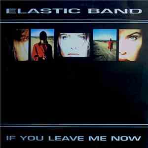 Elastic Band - If You Leave Me Now download free