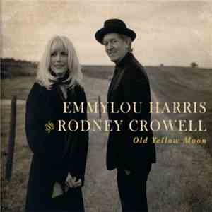 Emmylou Harris And Rodney Crowell - Old Yellow Moon download mp3 flac