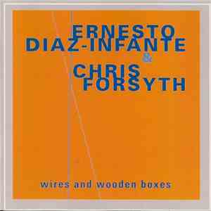 Ernesto Diaz-Infante & Chris Forsyth - Wires And Wooden Boxes download mp3 flac