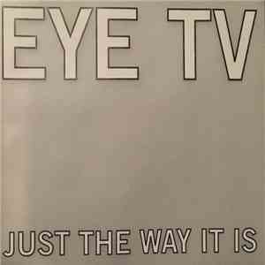 Eye TV - Just The Way It Is download free