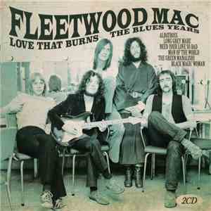 Fleetwood Mac - Love That Burns The Blues Years download free