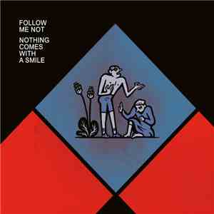 Follow Me Not - Nothing Comes With A Smile download mp3 flac