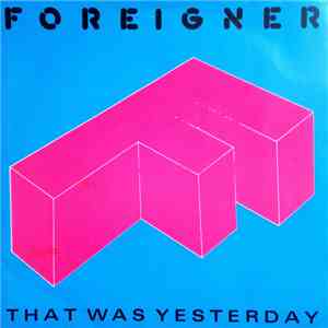 Foreigner - That Was Yesterday download mp3 flac
