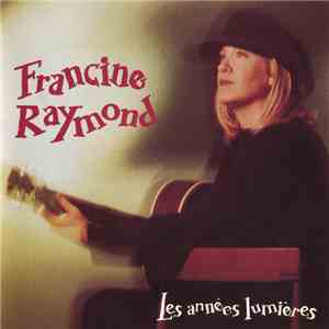 Francine Raymond - Les Années Lumières download mp3 flac