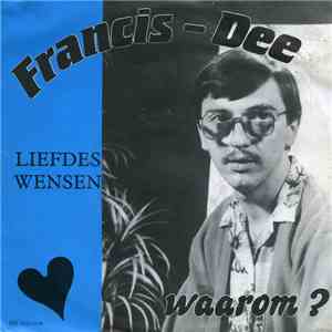 Francis Dee  - Waarom / Liefdes Wensen download free