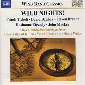 Frank Ticheli, David Dzubay, Steven Bryant, Roshanne Etezady, John Mackey , Vince Gnojek, University Of Kansas Wind Ensemble, Scott Weiss  - Wild Nights! download free